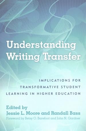 Seller image for Understanding Writing Transfer : Implications for Transformative Student Learning in Higher Education for sale by GreatBookPricesUK