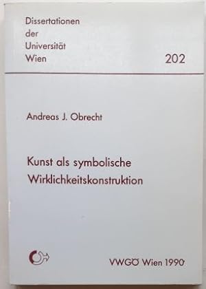 Andreas J. Obrecht : Kunst als symbolische Wirklichkeitskonstruktion.