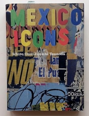 Bild des Verkufers fr Ono Ichiro & Tsunoda Junichi : Mexico Icons. zum Verkauf von BuchKunst-Usedom / Kunsthalle
