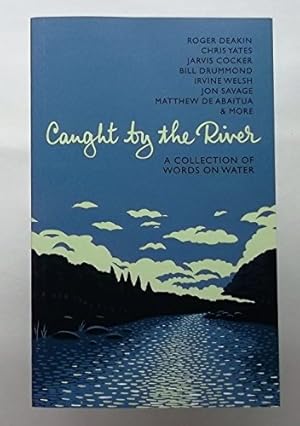 Imagen del vendedor de Caught by the River: A Collection of Words on Water a la venta por WeBuyBooks