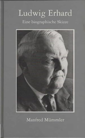 Ludwig Erhard : eine biographische Skizze Manfred Mümmler