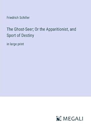 Bild des Verkufers fr The Ghost-Seer; Or the Apparitionist, and Sport of Destiny : in large print zum Verkauf von AHA-BUCH GmbH