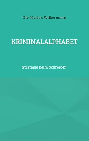 Bild des Verkufers fr Kriminalalphabet : Strategie beim Schreiben zum Verkauf von Smartbuy