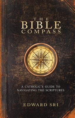 Bild des Verkufers fr The Bible Compass: A Catholic\ s Guide to Navigating the Scriptures zum Verkauf von moluna