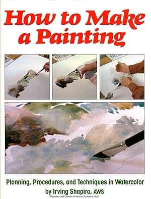 Imagen del vendedor de How To Make A Painting a la venta por Clausen Books, RMABA