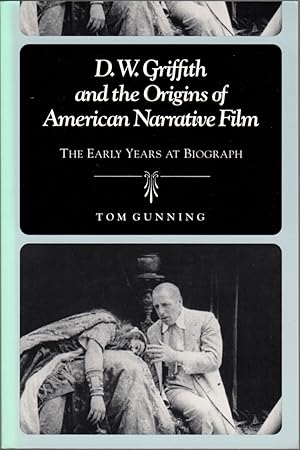 Imagen del vendedor de D.W. Griffith and the Origins of American Narrative Film: The Early Years at Biograph a la venta por Clausen Books, RMABA
