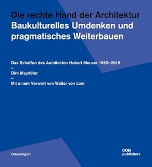 Seller image for Die rechte Hand der Architektur. Baukulturelles Umdenken und pragmatisches Weiterbauen for sale by Rheinberg-Buch Andreas Meier eK