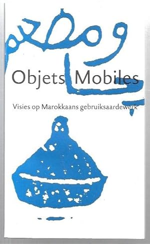 Seller image for Objets Mobiles: Viesies op Marokkaans gebruidsaardewerk. for sale by City Basement Books