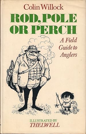 Bild des Verkufers fr ROD, POLE OR PERCH: A FIELD GUIDE TO ANGLERS. By Colin Willock. zum Verkauf von Coch-y-Bonddu Books Ltd