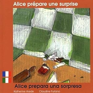 Image du vendeur pour Alice prpare une surprise: Edition billingue franais-italien mis en vente par Dmons et Merveilles