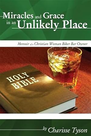 Image du vendeur pour Miracles and Grace in an Unlikely Place mis en vente par GreatBookPrices