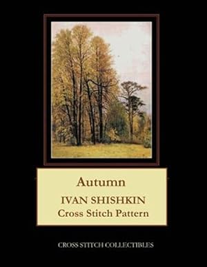 Imagen del vendedor de Autumn: Ivan Shishkin Cross Stitch Pattern a la venta por GreatBookPrices