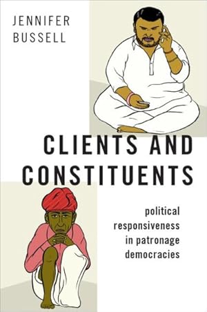 Immagine del venditore per Clients and Constituents : Political Responsiveness in Patronage Democracies venduto da GreatBookPrices