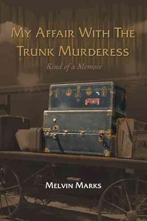 Bild des Verkufers fr My Affair With the Trunk Murderess : Kind of a Memoir zum Verkauf von GreatBookPrices