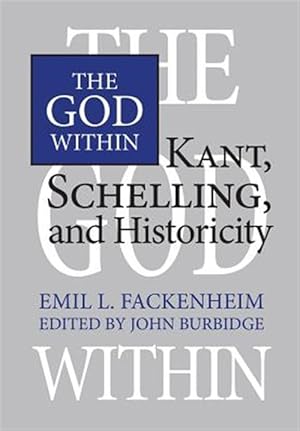 Seller image for The God Within: Kant, Schelling, and Historicity for sale by GreatBookPrices
