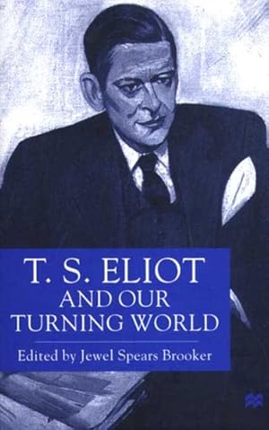 Bild des Verkufers fr T.S. Eliot and Our Turning World zum Verkauf von GreatBookPrices