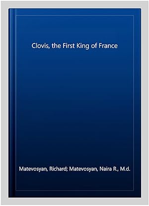 Bild des Verkufers fr Clovis, the First King of France zum Verkauf von GreatBookPrices