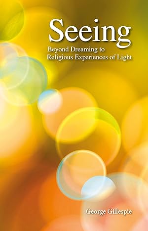 Imagen del vendedor de Seeing: Beyond Dreaming to Religious Experiences of Light a la venta por moluna