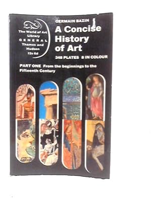 Bild des Verkufers fr A Concise History of Art, Part I: From the Beginnings to the Fifteenth Century zum Verkauf von World of Rare Books