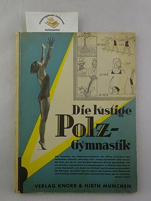 Die lustige Polz-Gymnastik : 365 lebendige Übungen für Jedermann. Mit Zeichnungen von Leo Friedrich