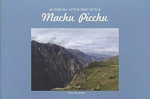 Au pied du machu picchu / at the foot of the machu picchu