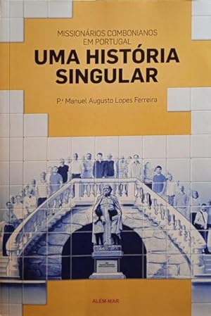 Bild des Verkufers fr UMA HISTRIA SINGULAR: MISSIONRIOS COMBONIANOS EM PORTUGAL. zum Verkauf von Livraria Castro e Silva