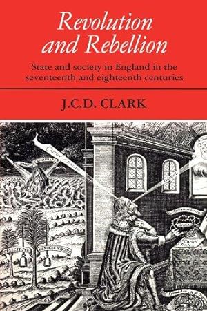 Seller image for Revolution and Rebellion: State and Society in England in the Seventeenth and Eighteenth Centuries for sale by WeBuyBooks