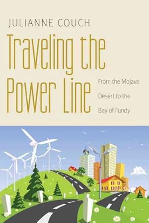 Seller image for Traveling the Power Line : From the Mojave Desert to the Bay of Fundy for sale by GreatBookPrices