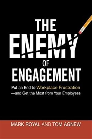 Immagine del venditore per Enemy of Engagement : Put an End to Workplace Frustration--and Get the Most from Your Employees venduto da GreatBookPrices