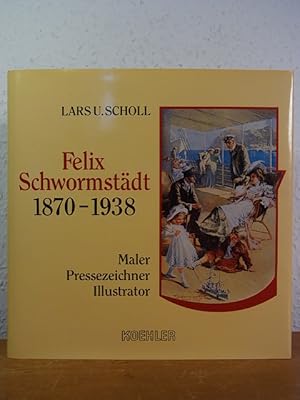 Seller image for Felix Schwormstdt 1870 - 1938. Maler, Pressezeichner, Illustrator for sale by Antiquariat Weber