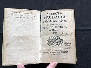 Selecta Feudalia Thomasiana Illustrissimo Viro Henrico Rütgero Ab Ilgen Dicata