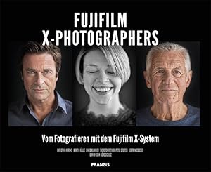 Seller image for FUJIFILM X-Photographers: Vom Fotografieren mit dem Fujifilm X-System for sale by Studibuch