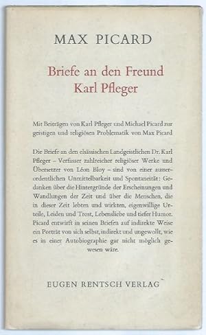 Bild des Verkufers fr Briefe an den Freund Karl Pfleger. Mit Beitrgen von Karl Pfleger und Michael Picard zur geistigen und religisen Problematik von Max Picard zum Verkauf von Antiquariat Stange