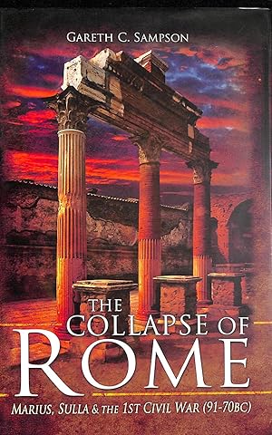 The Collapse of Rome: Marius, Sulla and the First Civil War