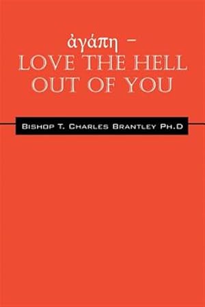 Seller image for p - LOVE the HELL Out of You: The Greatest of These is Love for sale by GreatBookPrices