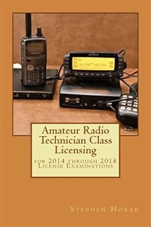 Seller image for Amateur Radio Technician Class Licensing : For 2014 Through 2018 License Examinations for sale by GreatBookPrices