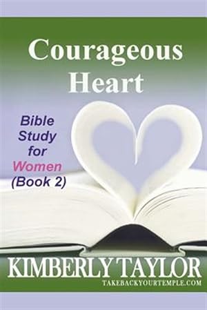 Bild des Verkufers fr Courageous Heart: Bible Study for Women (Book 2) zum Verkauf von GreatBookPrices