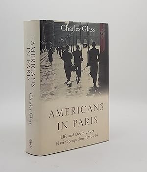 Seller image for AMERICANS IN PARIS Life and Death under Nazi Occupation 1940-44 for sale by Rothwell & Dunworth (ABA, ILAB)