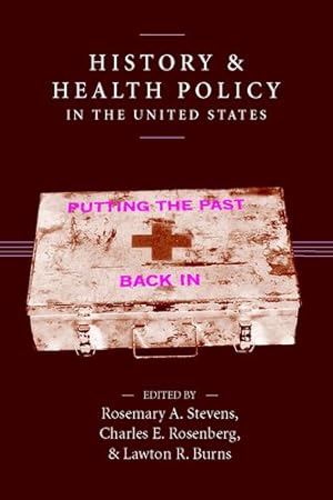 Seller image for History And Health Policy in the United States : Putting the Past Back in for sale by GreatBookPrices