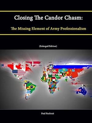 Image du vendeur pour Closing The Candor Chasm: The Missing Element of Army Professionalism (Enlarged Edition) mis en vente par GreatBookPrices