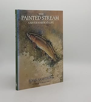 THE PAINTED STREAM A River Warden's Life