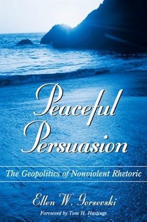 Seller image for Peaceful Persuasion : The Geopolitics of Nonviolent Rhetoric for sale by GreatBookPrices