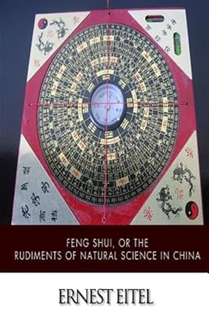 Imagen del vendedor de Feng Shui, or the Rudiments of Natural Science in China a la venta por GreatBookPrices