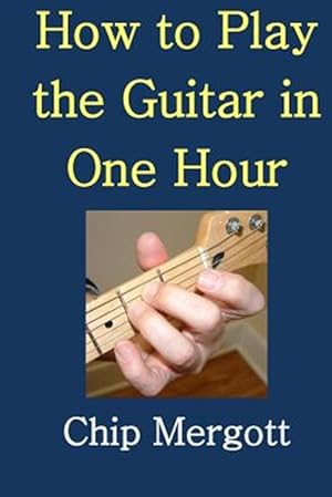 Seller image for How to Play the Guitar in One Hour for sale by GreatBookPrices