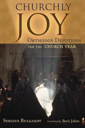 Immagine del venditore per Churchly Joy : Orthodox Devotions for the Church Year venduto da GreatBookPrices