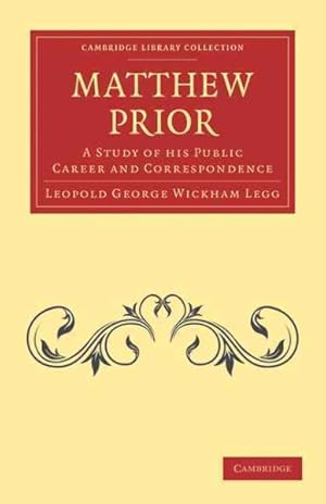 Seller image for Matthew Prior : A Study of His Public Career and Correspondence for sale by GreatBookPrices