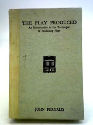 Imagen del vendedor de The Play Produced. An Introduction To The Technique Of Producing Plays a la venta por World of Rare Books