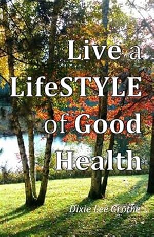 Bild des Verkufers fr Live a Lifestyle of Good Health: Our Choices Do Make a Difference zum Verkauf von GreatBookPrices