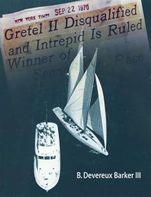 Image du vendeur pour Gretel II Disqualified : The Untold Inside Story of a Famous America's Cup Incident mis en vente par GreatBookPrices