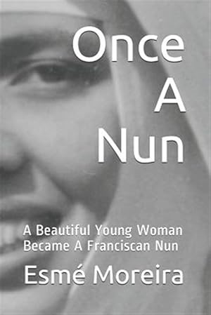 Seller image for Once a Nun: A Beautiful Young Woman Became a Franciscan Nun for sale by GreatBookPrices